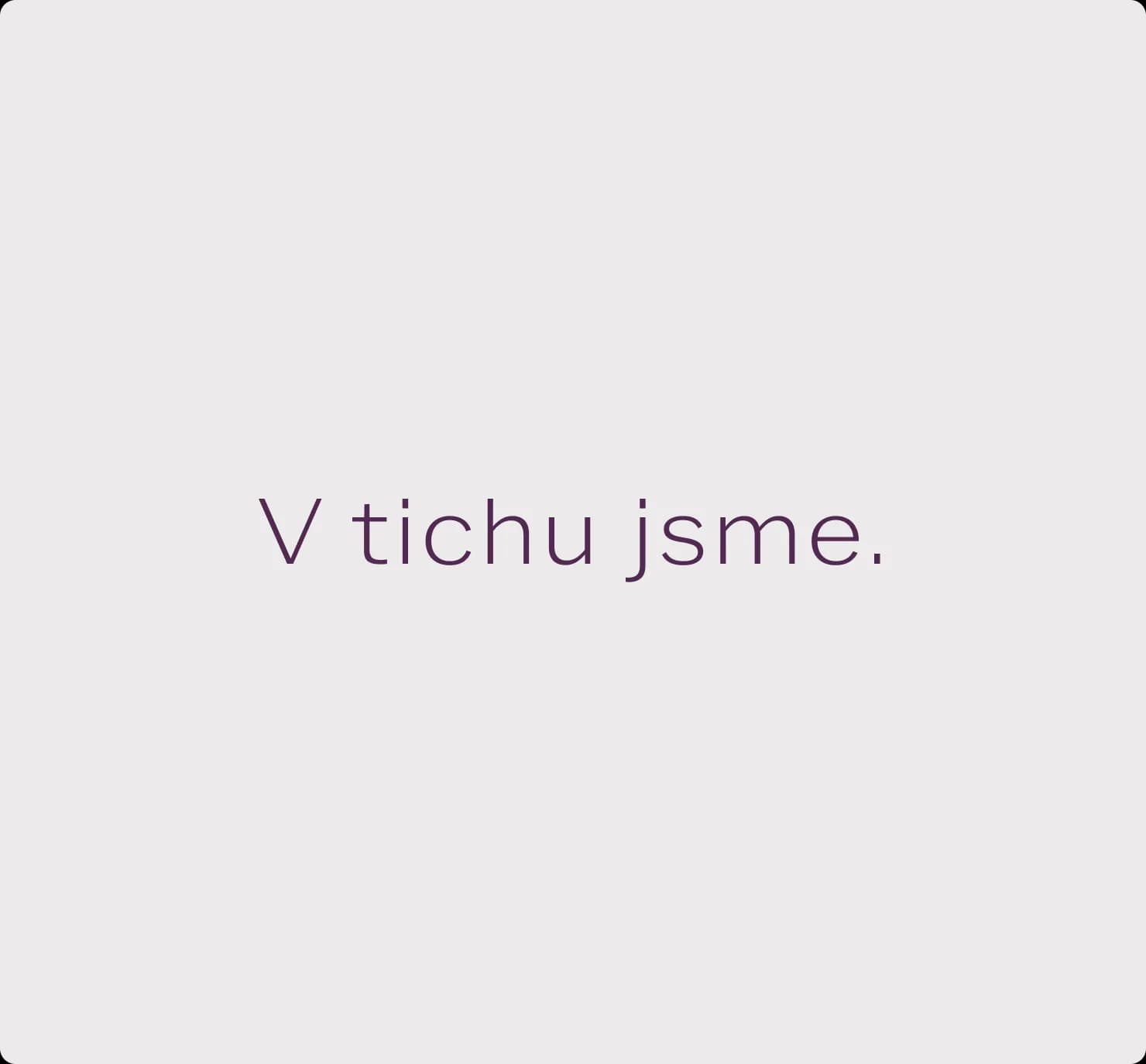 Claim „V tichu jsme.“